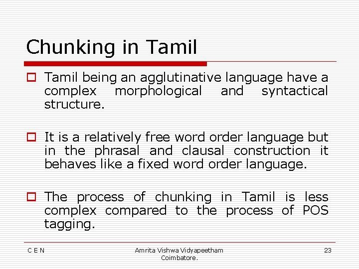 Chunking in Tamil o Tamil being an agglutinative language have a complex morphological and