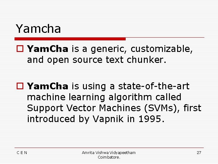 Yamcha o Yam. Cha is a generic, customizable, and open source text chunker. o