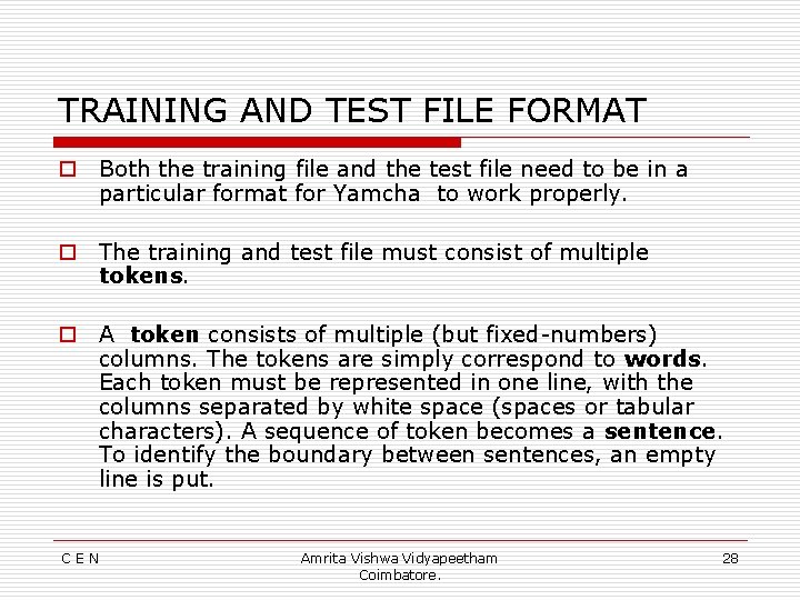 TRAINING AND TEST FILE FORMAT o Both the training file and the test file