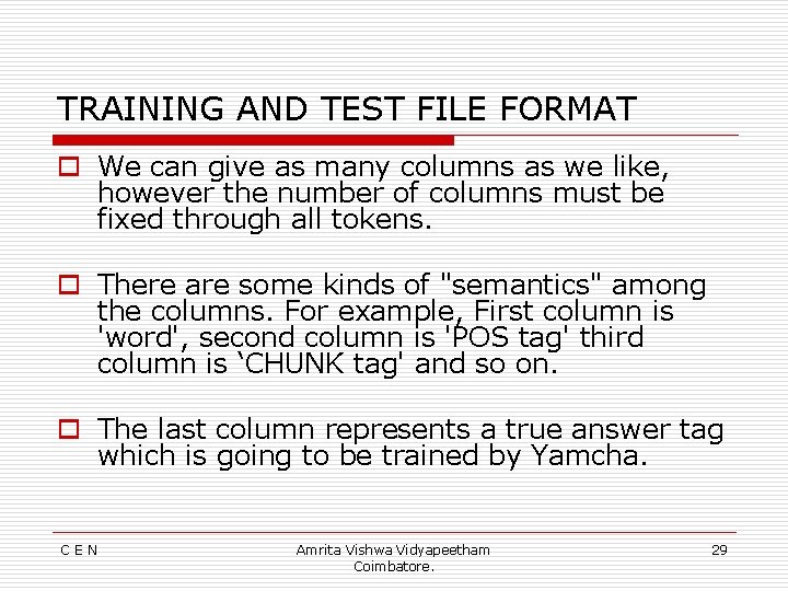 TRAINING AND TEST FILE FORMAT o We can give as many columns as we