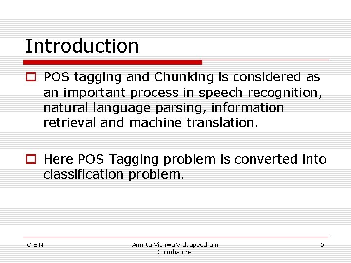 Introduction o POS tagging and Chunking is considered as an important process in speech
