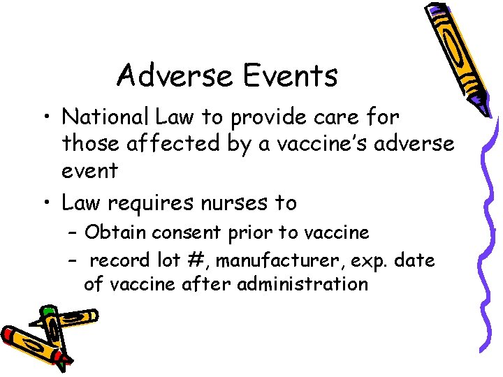 Adverse Events • National Law to provide care for those affected by a vaccine’s