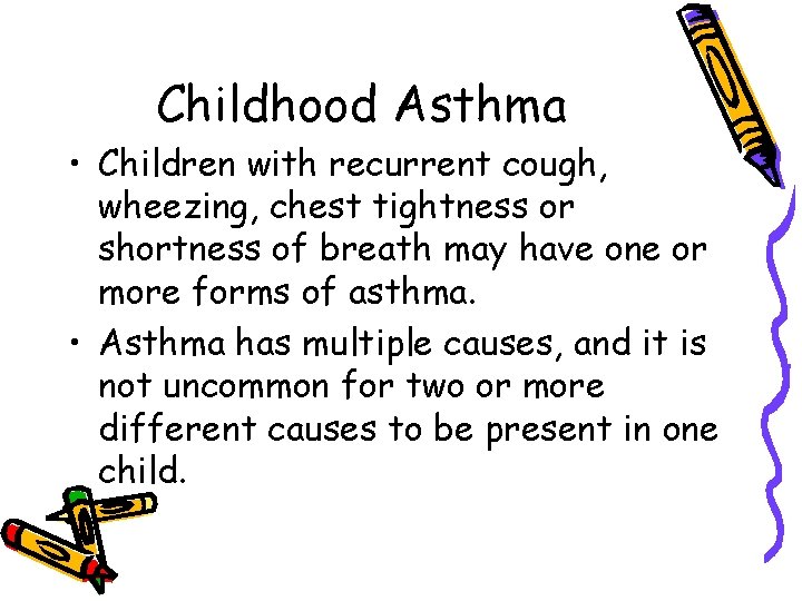 Childhood Asthma • Children with recurrent cough, wheezing, chest tightness or shortness of breath