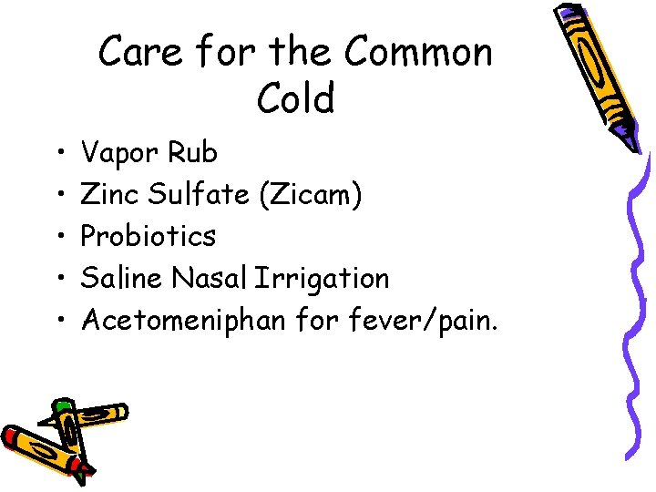 Care for the Common Cold • • • Vapor Rub Zinc Sulfate (Zicam) Probiotics