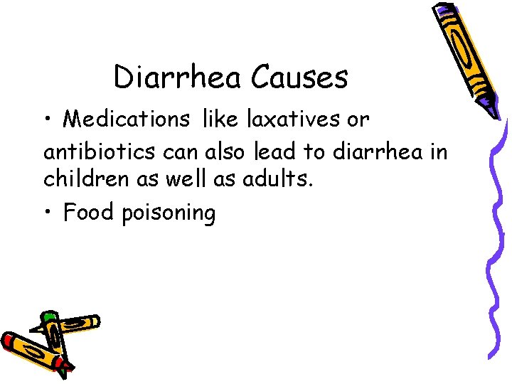 Diarrhea Causes • Medications like laxatives or antibiotics can also lead to diarrhea in