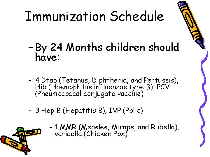 Immunization Schedule – By 24 Months children should have: – 4 Dtap (Tetanus, Diphtheria,