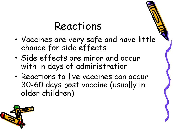 Reactions • Vaccines are very safe and have little chance for side effects •