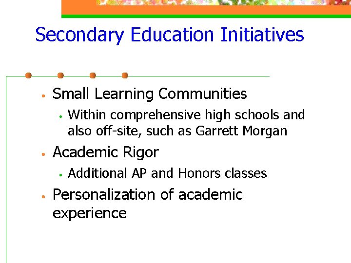 Secondary Education Initiatives • Small Learning Communities • • Academic Rigor • • Within