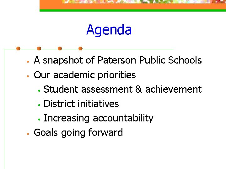 Agenda • • • A snapshot of Paterson Public Schools Our academic priorities •