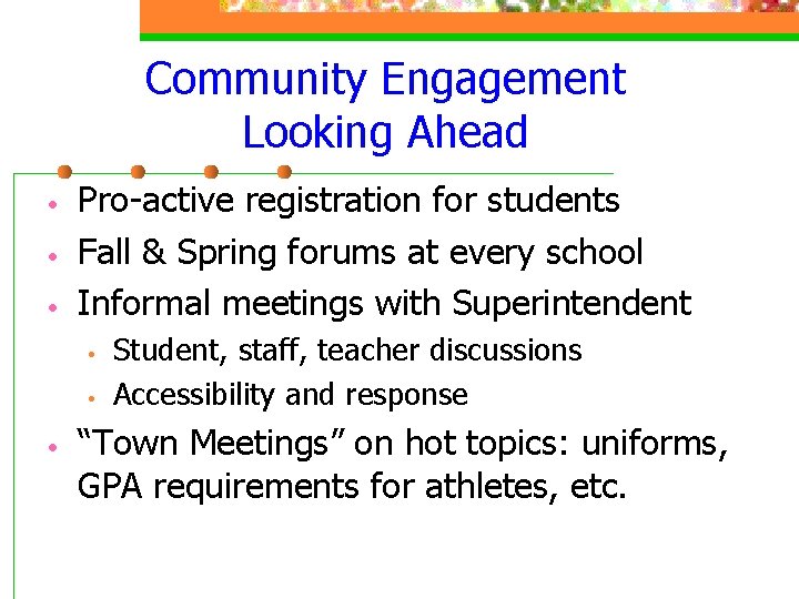 Community Engagement Looking Ahead • • • Pro-active registration for students Fall & Spring