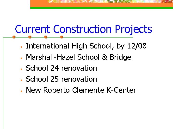Current Construction Projects • • • International High School, by 12/08 Marshall-Hazel School &