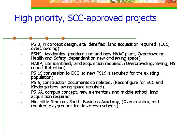 High priority, SCC-approved projects • • PS 3, in concept design, site identified, land