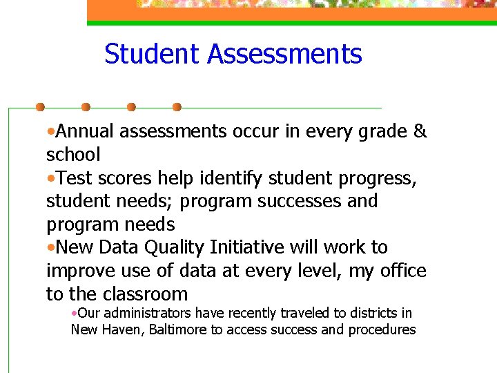 Student Assessments • Annual assessments occur in every grade & school • Test scores