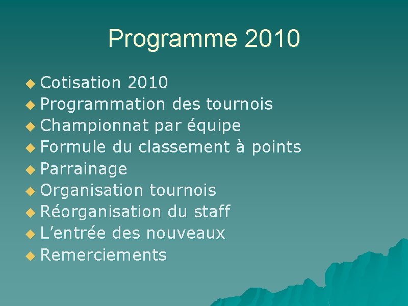 Programme 2010 u Cotisation 2010 u Programmation des tournois u Championnat par équipe u