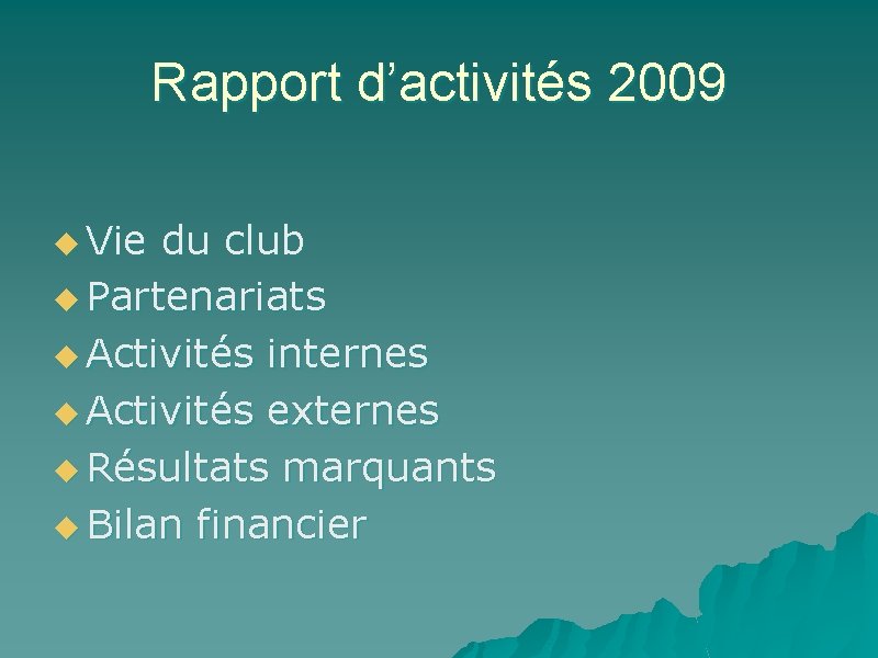 Rapport d’activités 2009 u Vie du club u Partenariats u Activités internes u Activités