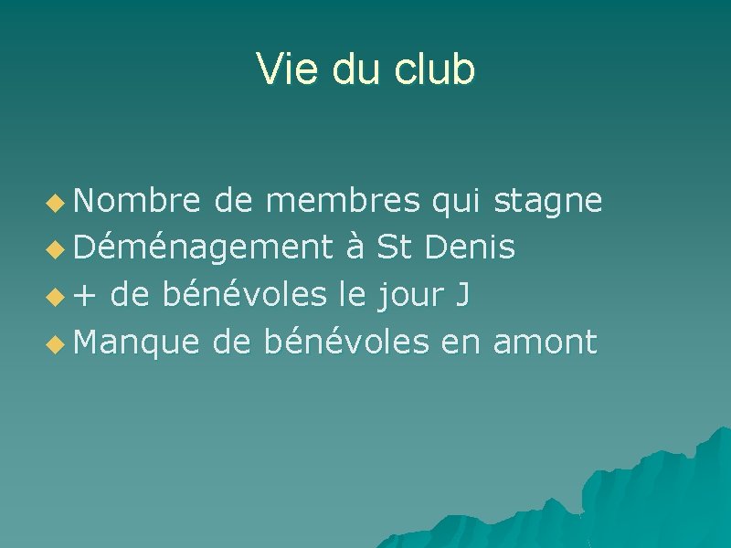 Vie du club u Nombre de membres qui stagne u Déménagement à St Denis
