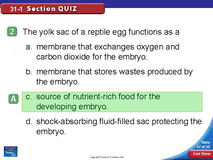 31 -1 The yolk sac of a reptile egg functions as a a. membrane