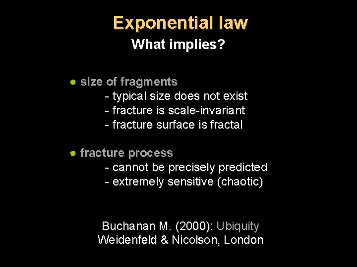 Exponential law What implies? ● size of fragments - typical size does not exist