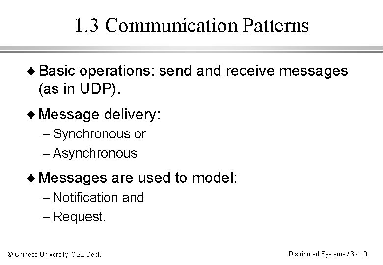 1. 3 Communication Patterns ¨ Basic operations: send and receive messages (as in UDP).