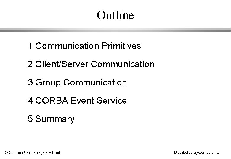 Outline 1 Communication Primitives 2 Client/Server Communication 3 Group Communication 4 CORBA Event Service