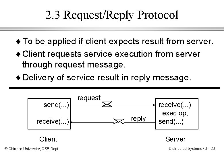 2. 3 Request/Reply Protocol ¨ To be applied if client expects result from server.