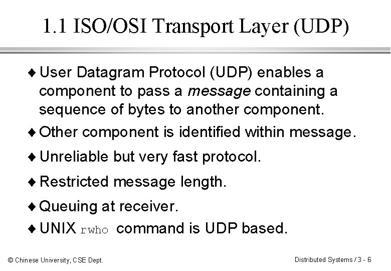 1. 1 ISO/OSI Transport Layer (UDP) ¨ User Datagram Protocol (UDP) enables a component
