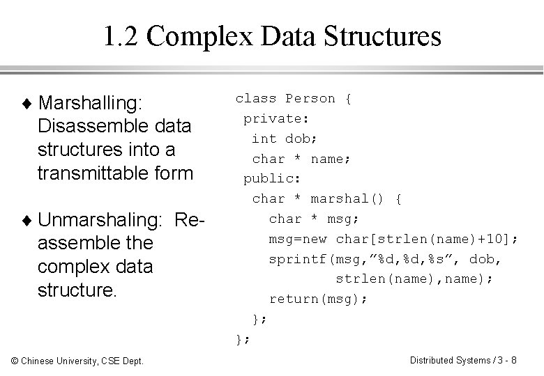 1. 2 Complex Data Structures ¨ Marshalling: Disassemble data structures into a transmittable form