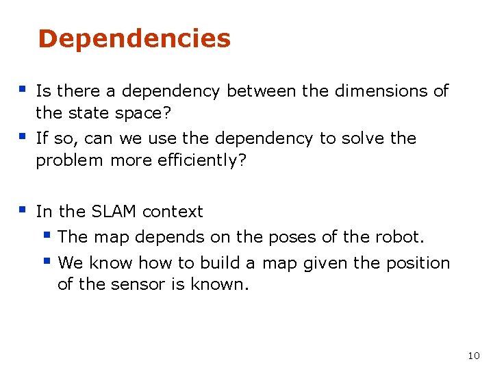 Dependencies § Is there a dependency between the dimensions of the state space? §