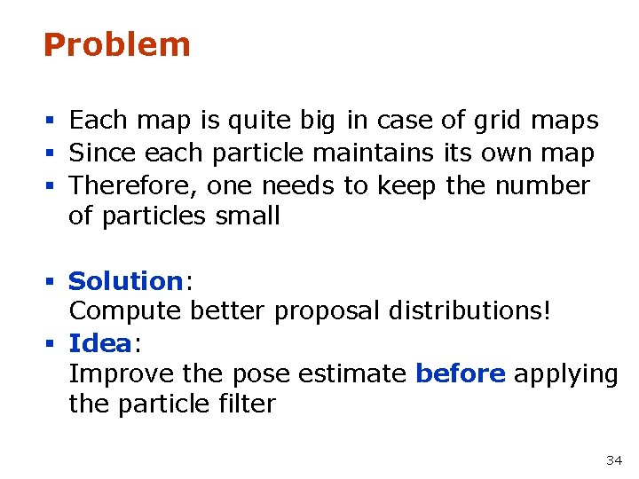 Problem § Each map is quite big in case of grid maps § Since