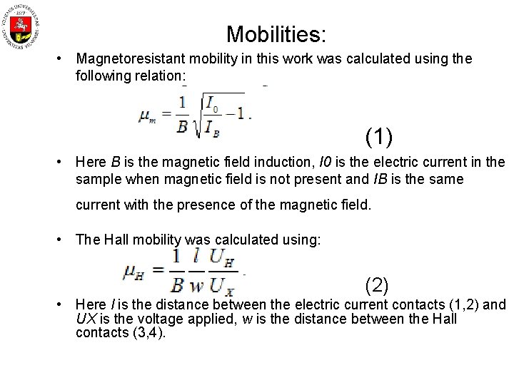 Mobilities: • Magnetoresistant mobility in this work was calculated using the following relation: (1)