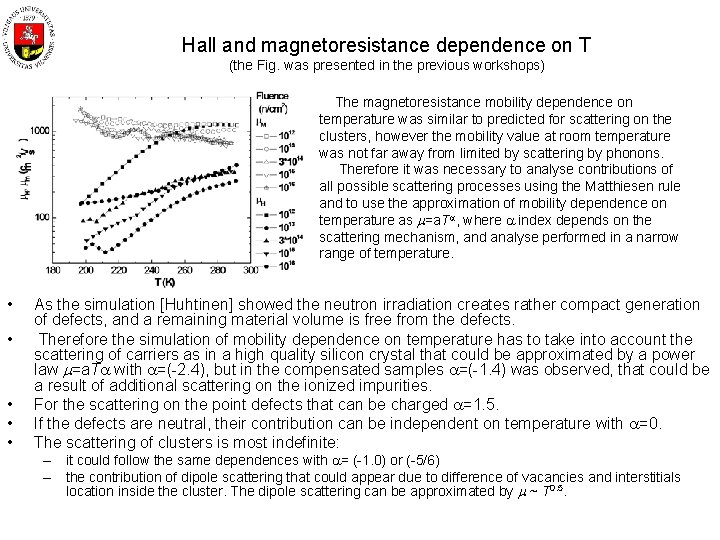 Hall and magnetoresistance dependence on T (the Fig. was presented in the previous workshops)