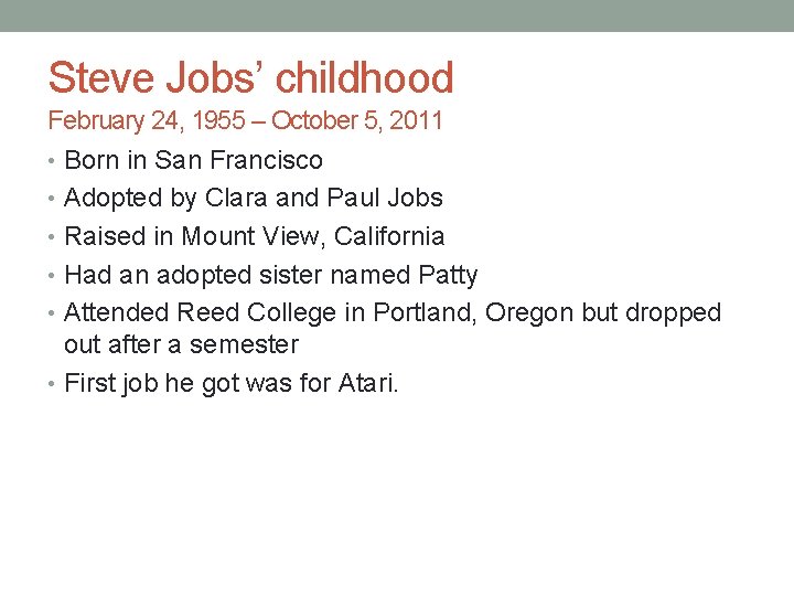 Steve Jobs’ childhood February 24, 1955 – October 5, 2011 • Born in San