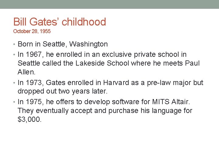 Bill Gates’ childhood October 28, 1955 • Born in Seattle, Washington • In 1967,