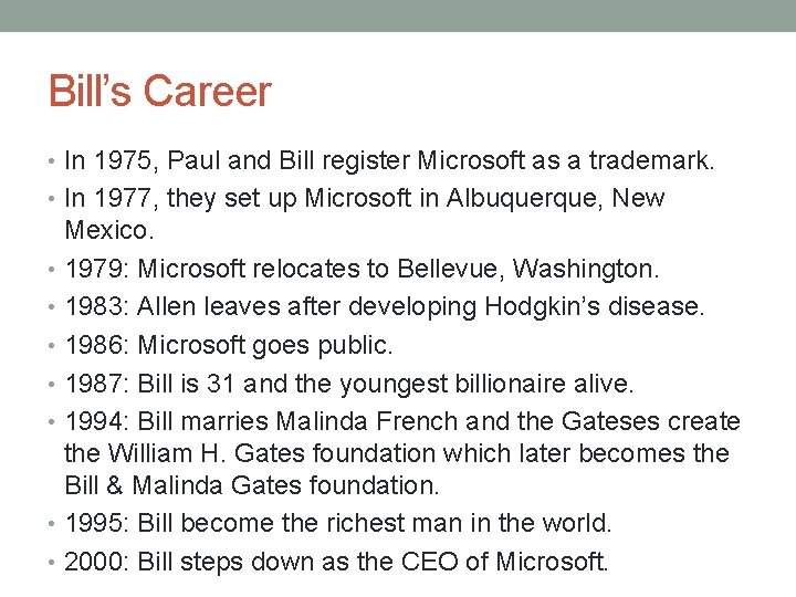 Bill’s Career • In 1975, Paul and Bill register Microsoft as a trademark. •