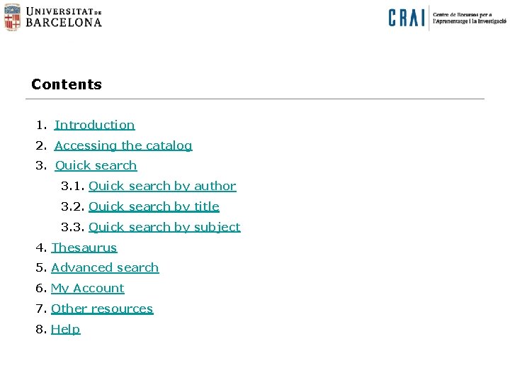 Contents 1. Introduction 2. Accessing the catalog 3. Quick search 3. 1. Quick search