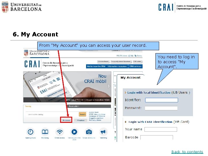 6. My Account From "My Account" you can access your user record. You need