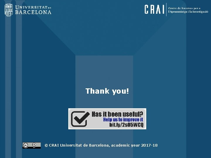 Thank you! © CRAI Universitat de Barcelona, academic year 2017 -18 