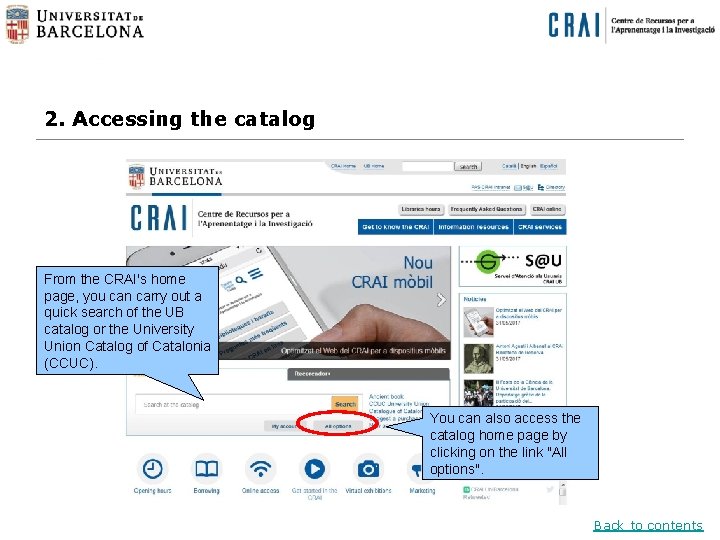 2. Accessing the catalog From the CRAI's home page, you can carry out a