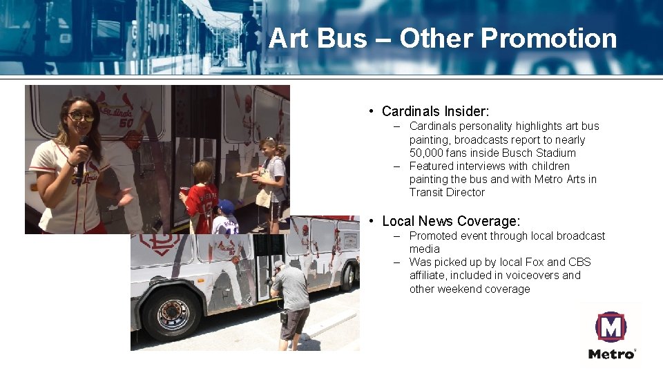 Art Bus – Other Promotion • Cardinals Insider: – Cardinals personality highlights art bus
