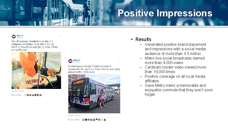 Positive Impressions • Results – Generated positive brand placement and impressions with a social