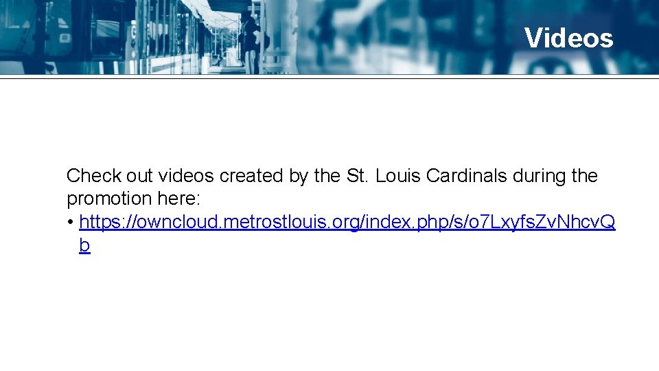 Videos Check out videos created by the St. Louis Cardinals during the promotion here: