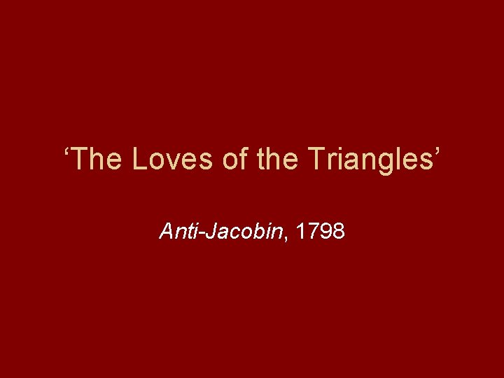 ‘The Loves of the Triangles’ Anti-Jacobin, 1798 