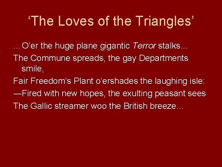 ‘The Loves of the Triangles’ …O’er the huge plane gigantic Terror stalks… The Commune