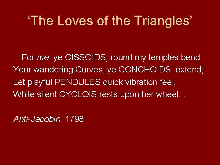 ‘The Loves of the Triangles’ …For me, ye CISSOIDS, round my temples bend Your