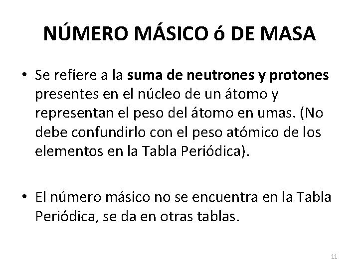 NÚMERO MÁSICO ó DE MASA • Se refiere a la suma de neutrones y