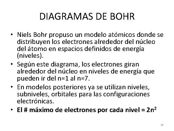 DIAGRAMAS DE BOHR • Niels Bohr propuso un modelo atómicos donde se distribuyen los