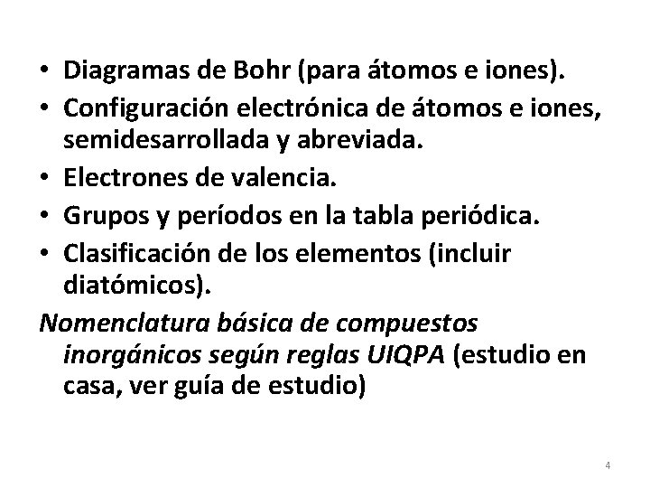  • Diagramas de Bohr (para átomos e iones). • Configuración electrónica de átomos