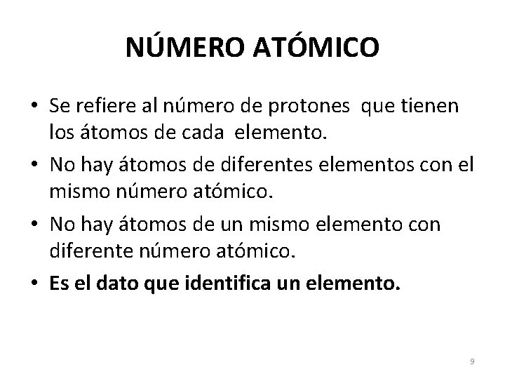 NÚMERO ATÓMICO • Se refiere al número de protones que tienen los átomos de