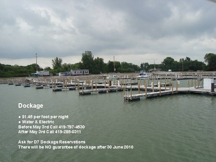 Dockage ● $1. 45 per foot per night ● Water & Electric Before May