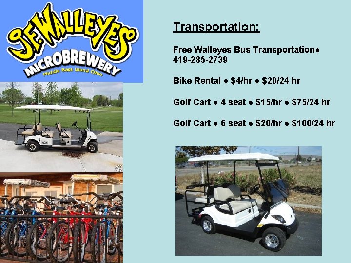 Transportation: Free Walleyes Bus Transportation● 419 -285 -2739 Bike Rental ● $4/hr ● $20/24